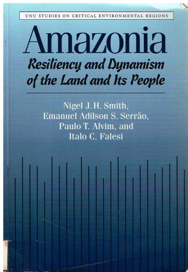 Amazonia: Resiliency and Dynamism of the Land and Its People
